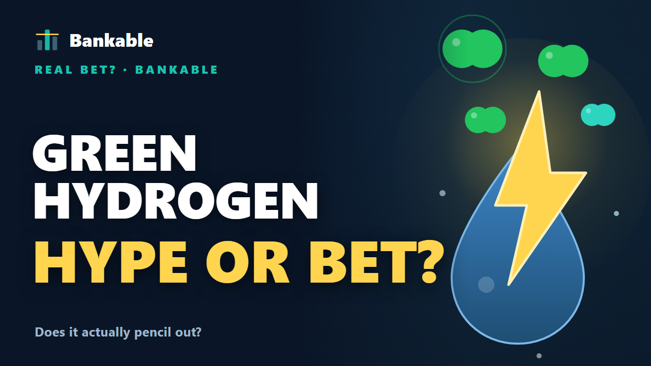 Green Hydrogen: Overhyped AND a Real Bet — Bankable